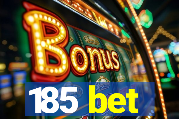 185 bet
